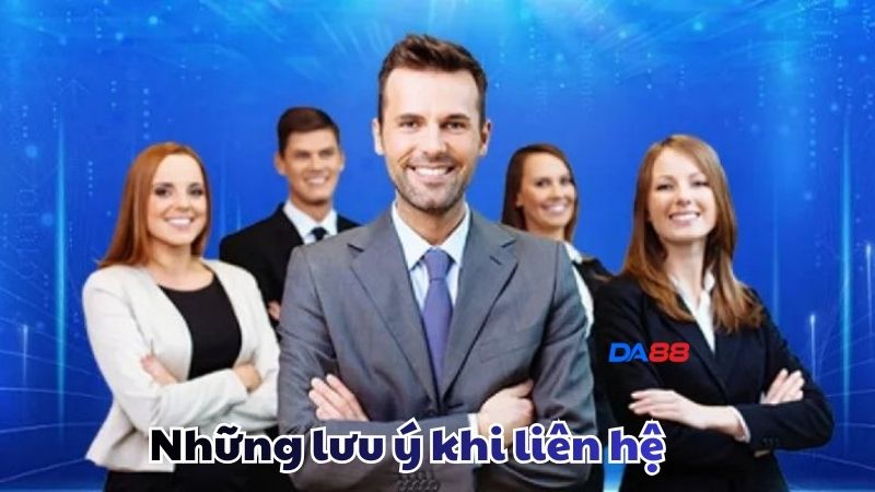 Cần lưu ý gì khi liên hệ Da88?