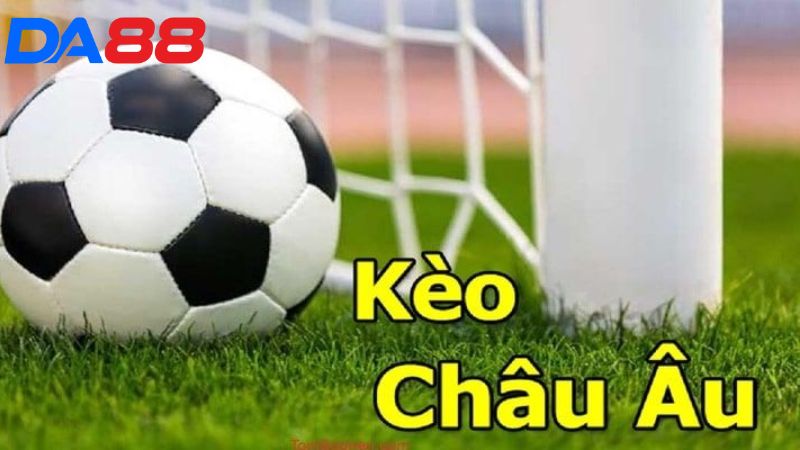 Giải mã cách chơi kèo châu Âu tổng quan