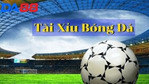 Khám phá cách chơi kèo tài xỉu trong bóng đá căn bản