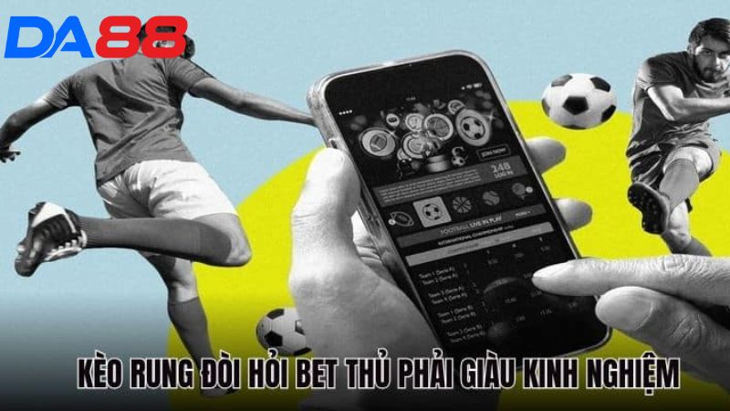 Kinh nghiệm đánh cược rung từ các chuyên gia
